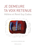 Je demeure ta voix retenue : Hélène et René Guy Cadou